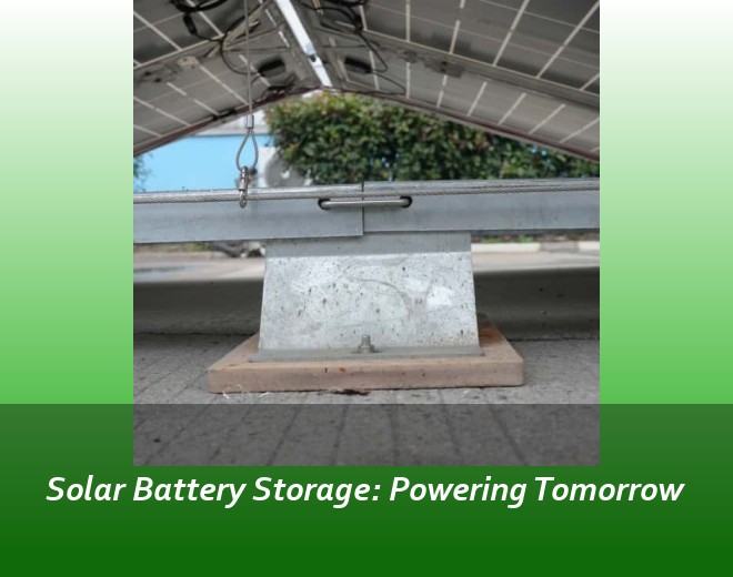 Solar Battery Storage: Powering Tomorrow